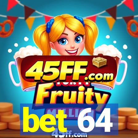 bet 64